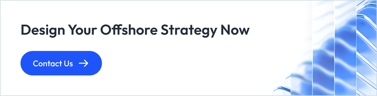 DESIGN YOUR OFFSHORE STRATEGY NOW